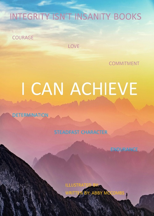 I Can Achieve Book Cover, featuring a lone climber at the top of a mountain ridge, with a majestic mountain range in the background under a beautiful glowing sky
